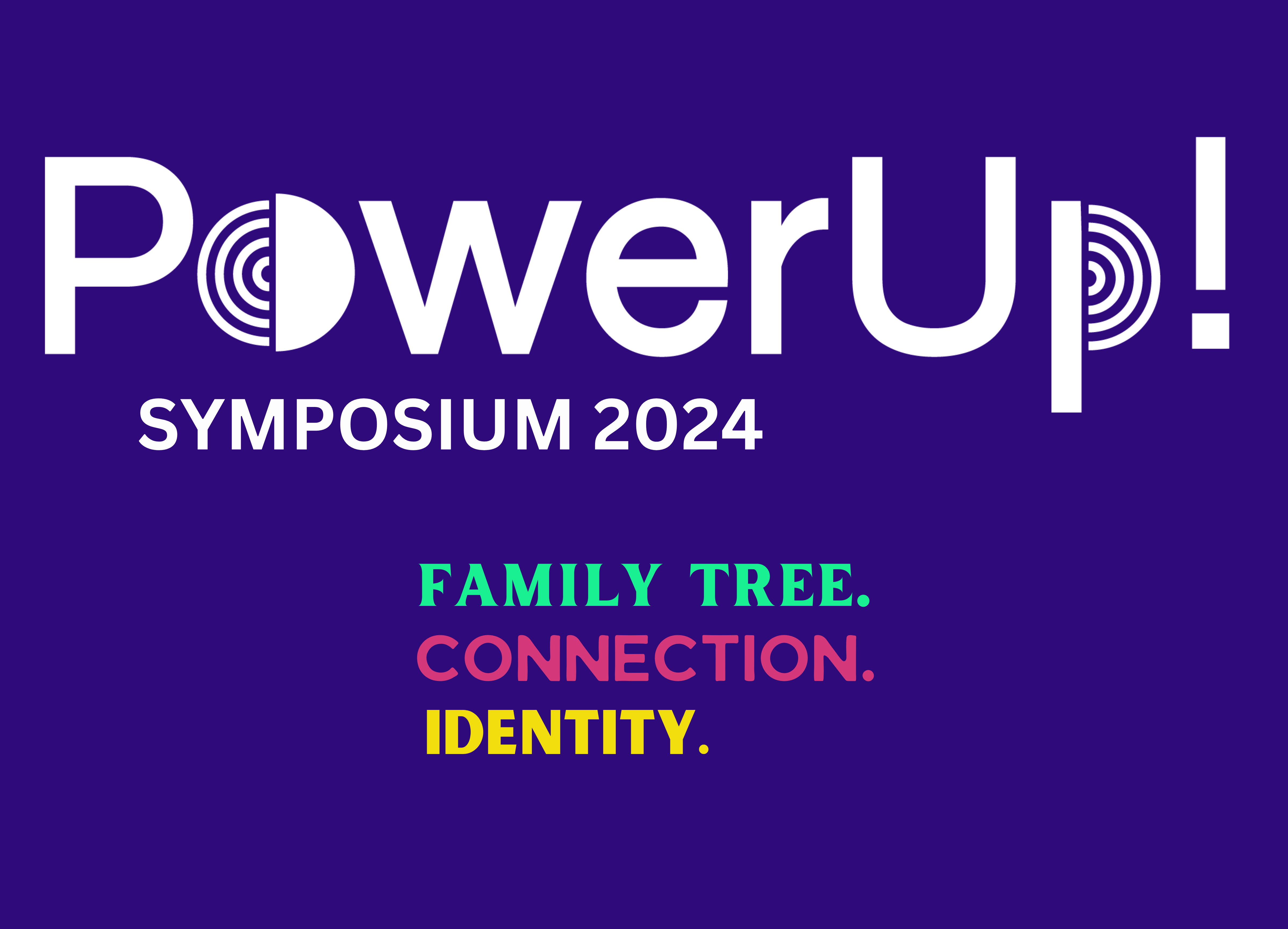 banner with the words powerup symposium 2024. Family tree. connection. identity.